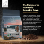 The Rhinoceros - Indonesia Sumatra Gayo Organic Medium-Dark Roast